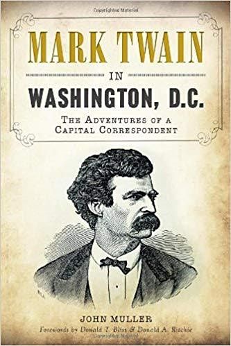 Mark Twain in Washington City: The Adventures of a Capital Correspondent