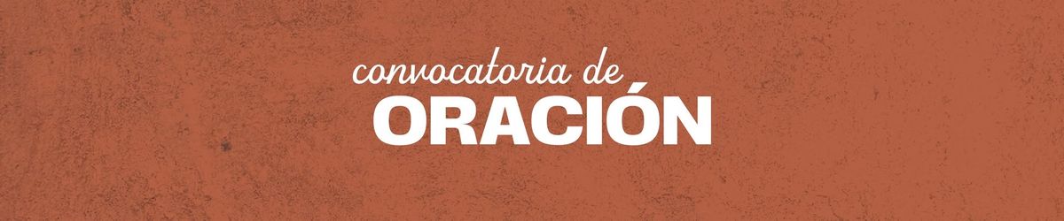 Convocatoria de Oraci\u00f3n