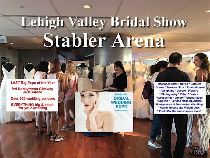 Lehigh Valley Biggest Summer Bridal Show at Stabler Arena Lehigh University