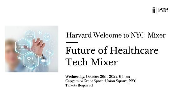 Harvard Welcome to NYC Mixer x Future of Healthcare Tech