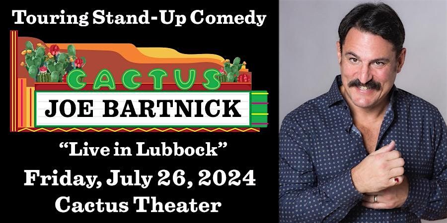 Comedy at the Cactus: Joe Bartnick - Live in Lubbock!