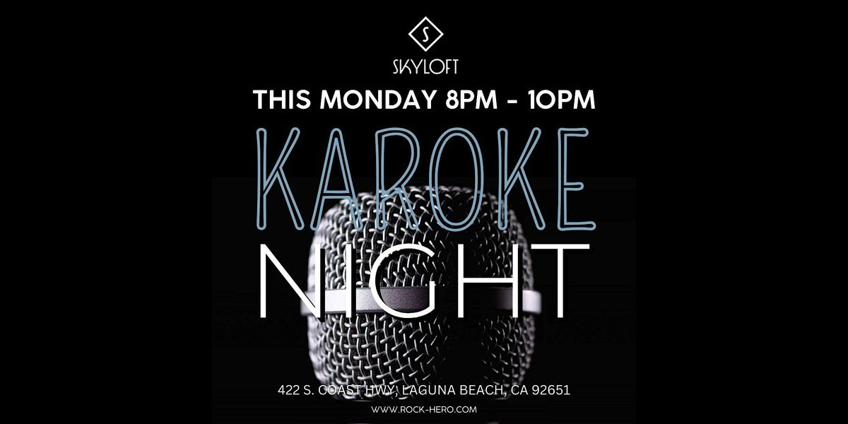 MONDAY NIGHT KARAOKE AT SKYLOFT LAGUNA BEACH 8PM TO 10PM.