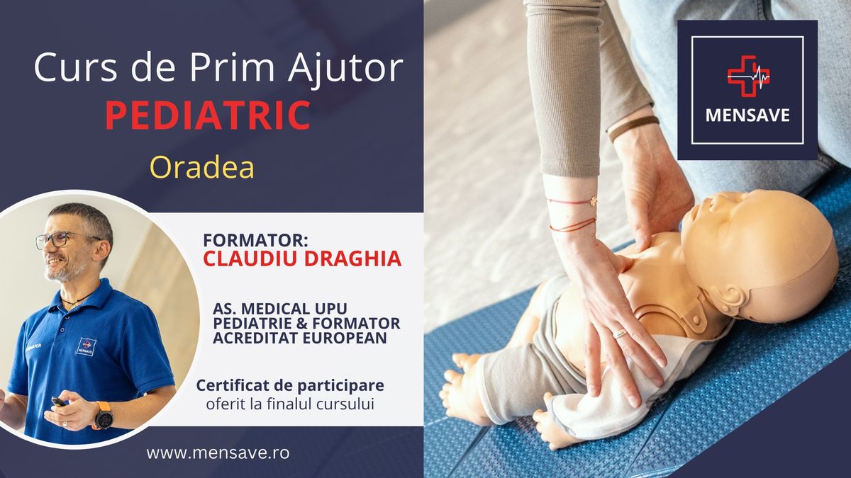 Curs de prim ajutor Pediatric in ORADEA cu MENSAVE