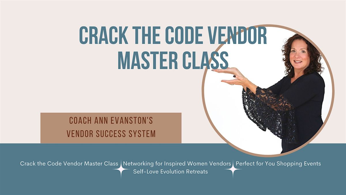 Crack the Code Vendor Master Class w\/ Coach Ann Evanston