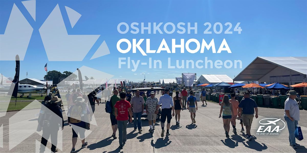 OKLAHOMA FLY-IN LUNCHEON | EAA AirVenture Oshkosh 2024