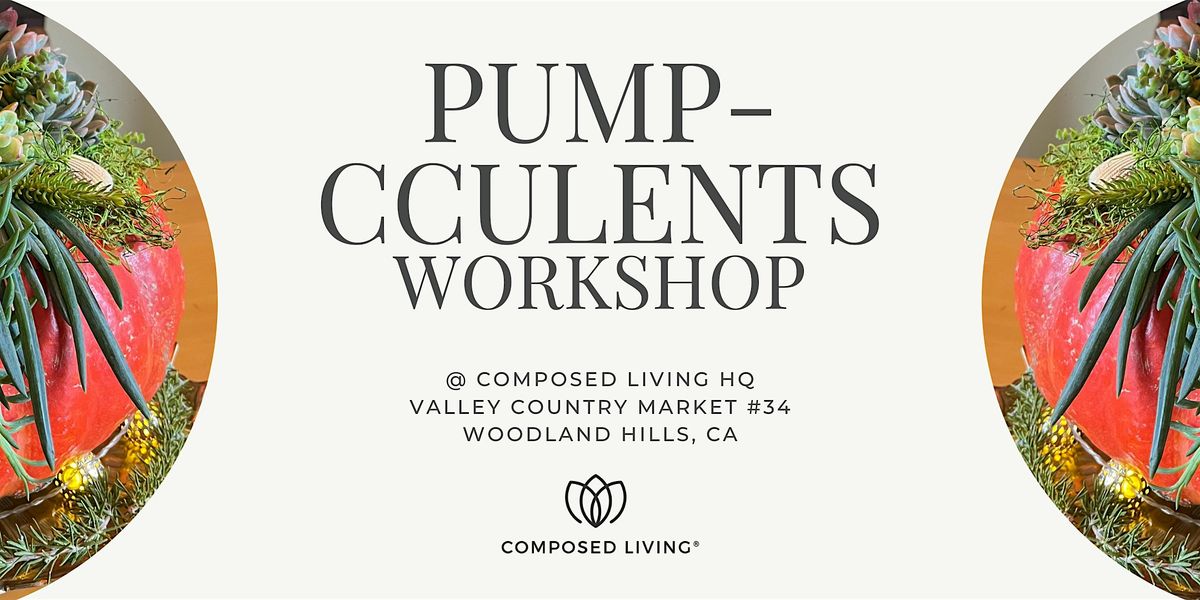 11\/16 Workshop: Pumpcculents