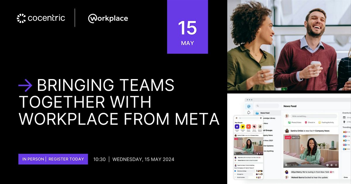 BRINGING TEAMS TOGETHER WITH WORKPLACE