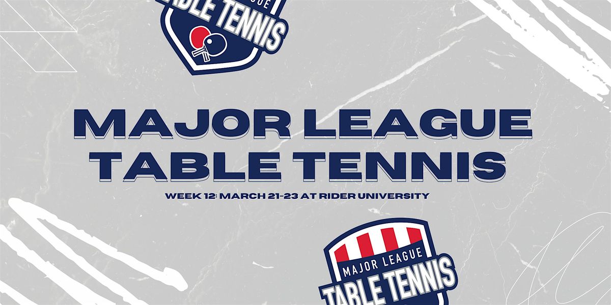 Major League Table Tennis | Lawrenceville, NJ | March 21, 2025