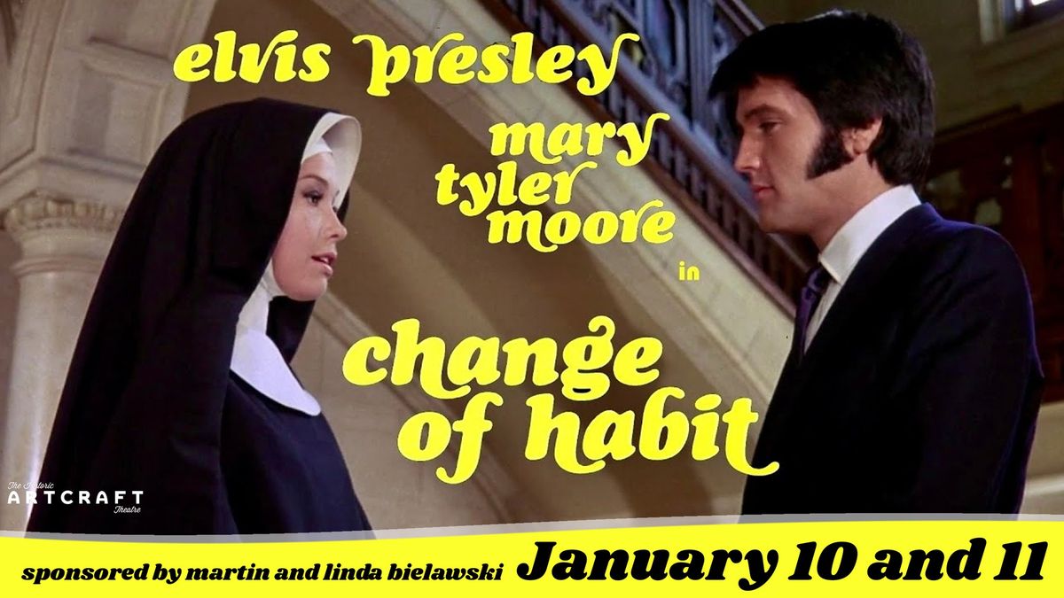 "Change of Habit" - January 10 and 11