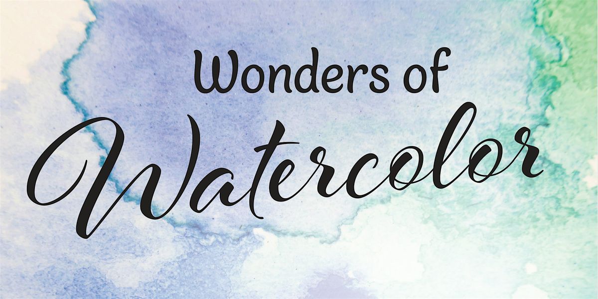 Wonders of Watercolor - 4 weeks: Ages 14 and up - starts 7\/8\/24