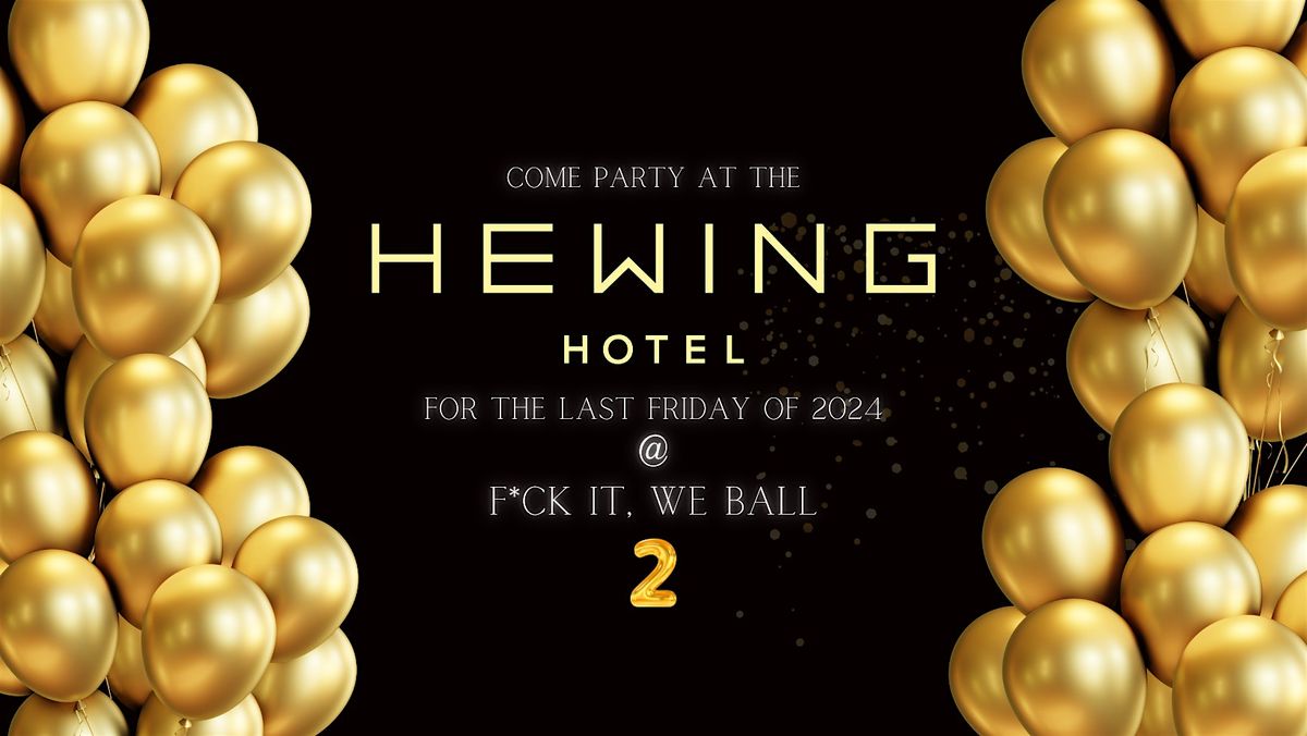 Hewing Hotel Pre-NYE Party : "F*ck it, We Ball" | Year 2