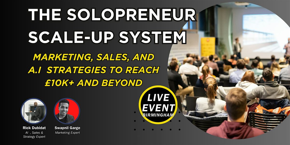 The Solopreneur Scale-Up System: Marketing, Sales, and A.I Strategies to Reach \u00a310K+ and Beyond