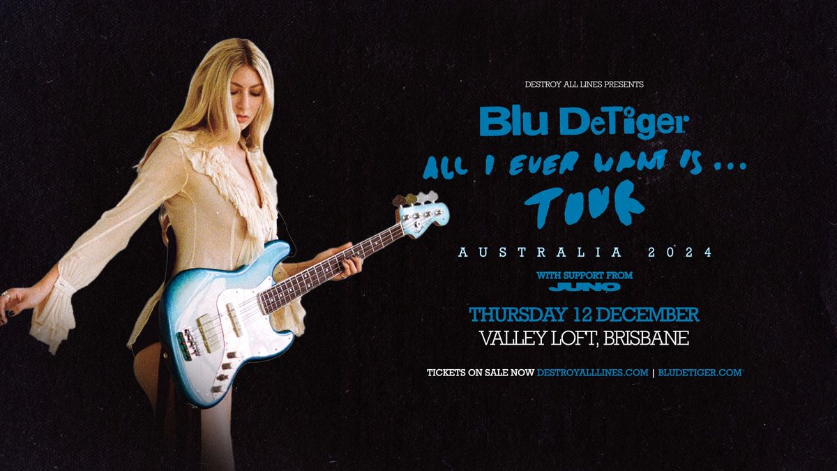 Blu DeTiger | Brisbane | 'All I Ever Want Is Tour' with JUNO | Valley Loft 18+