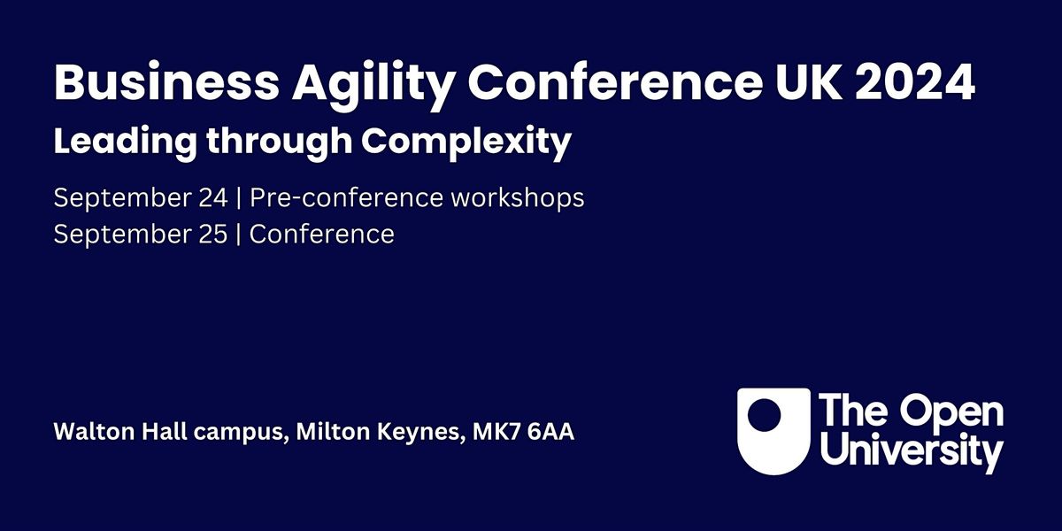 Business Agility Conference UK 2024: Leading through Complexity (OU track)