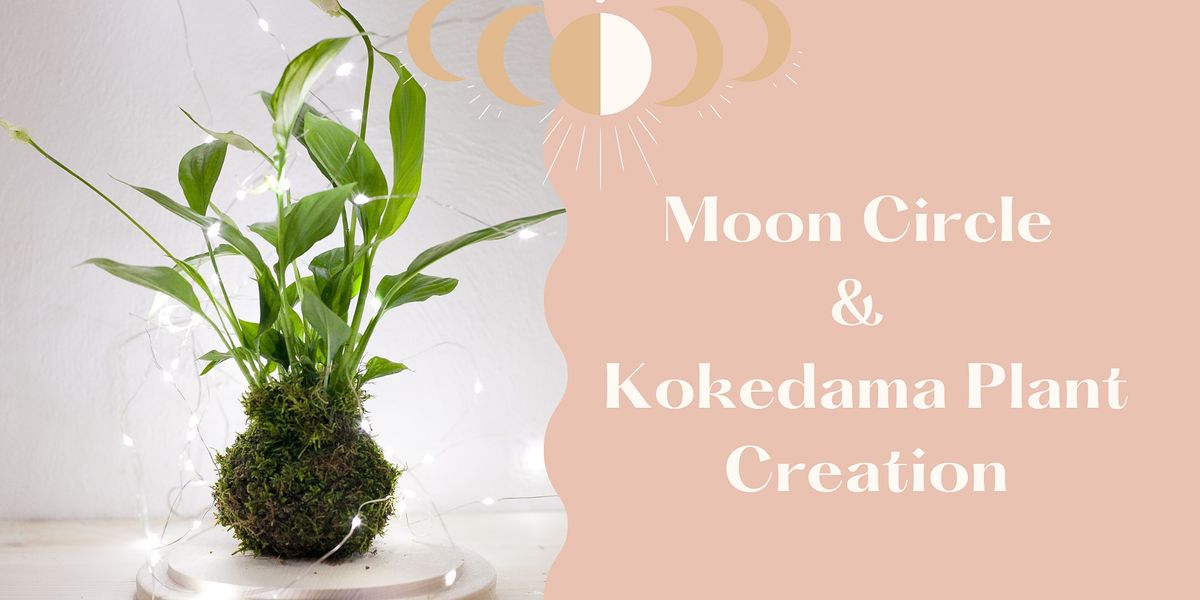 Moon Circle & Kokedama Plant Creation