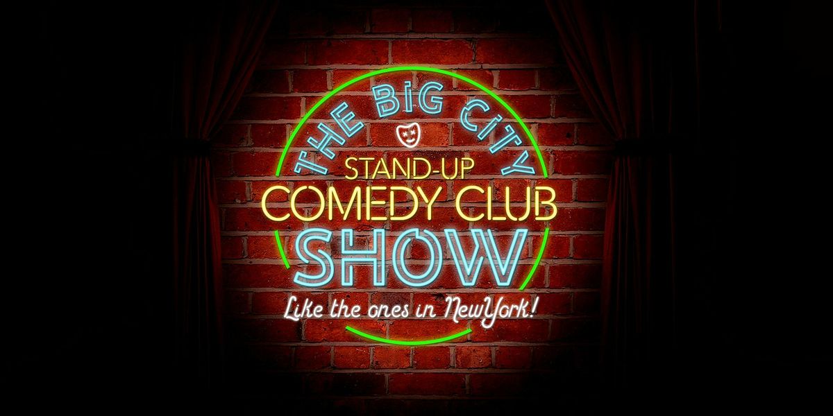 The Big City Stand-Up Comedy Club Show (like the ones in New York)