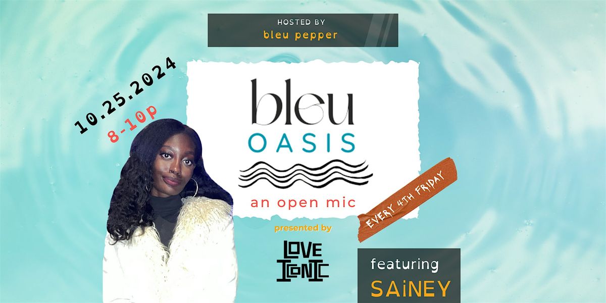 BLEU OASIS | an open mic by love iconic