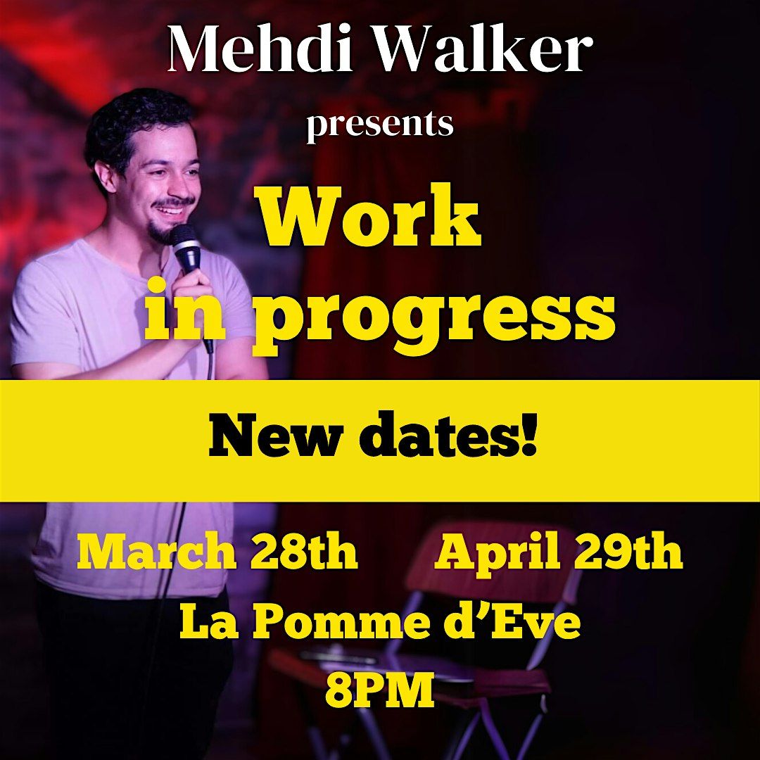 Work in Progress - Stand-up Comedy Hour by Mehdi Walker (April 29th)