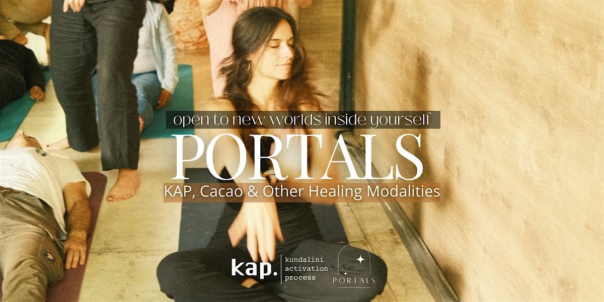 PORTALS \u2014 KAP (Kundalini Activation), Cacao, & Other Healing Modalities