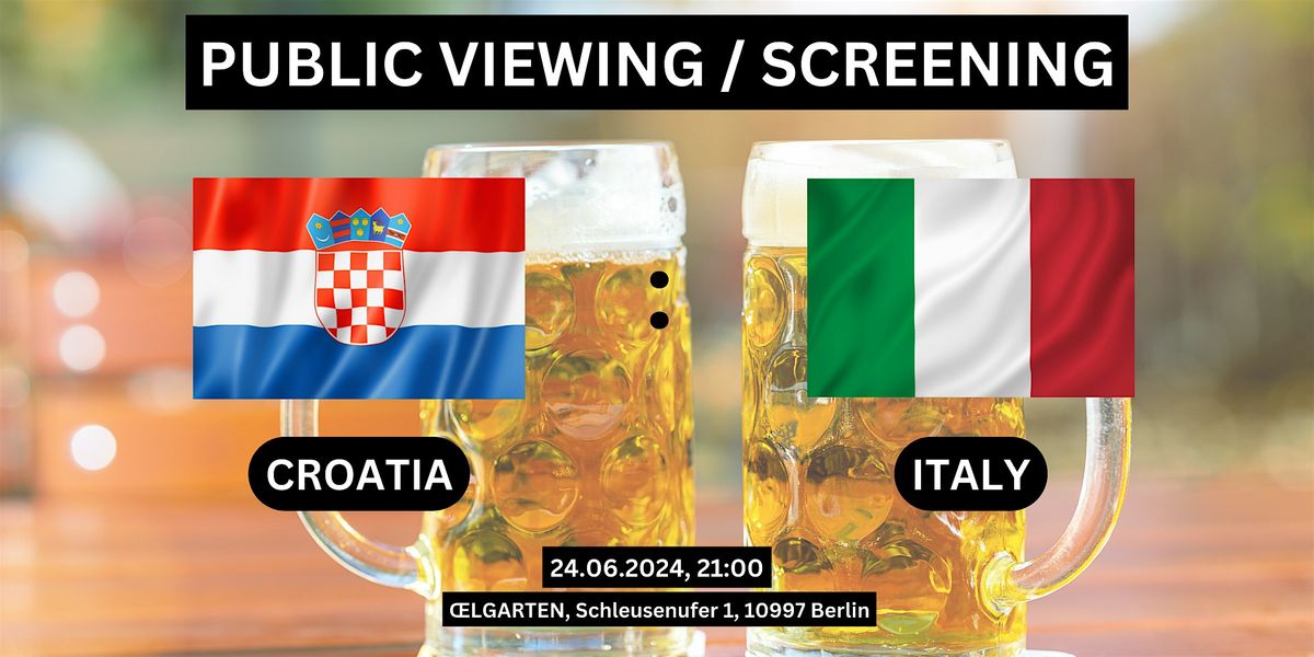 Public Viewing\/Screening: Croatia vs. Italy