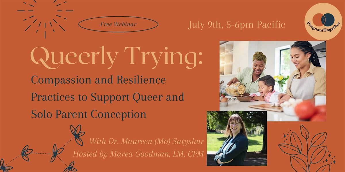 Queerly Trying: Compassion & Resilience Practices for Queer & Solo Parents