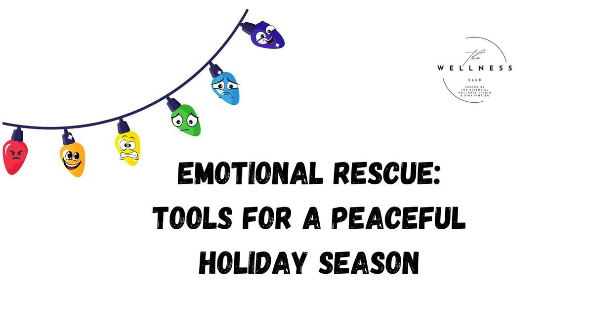 Emotional Rescue: tools for a peaceful holiday season