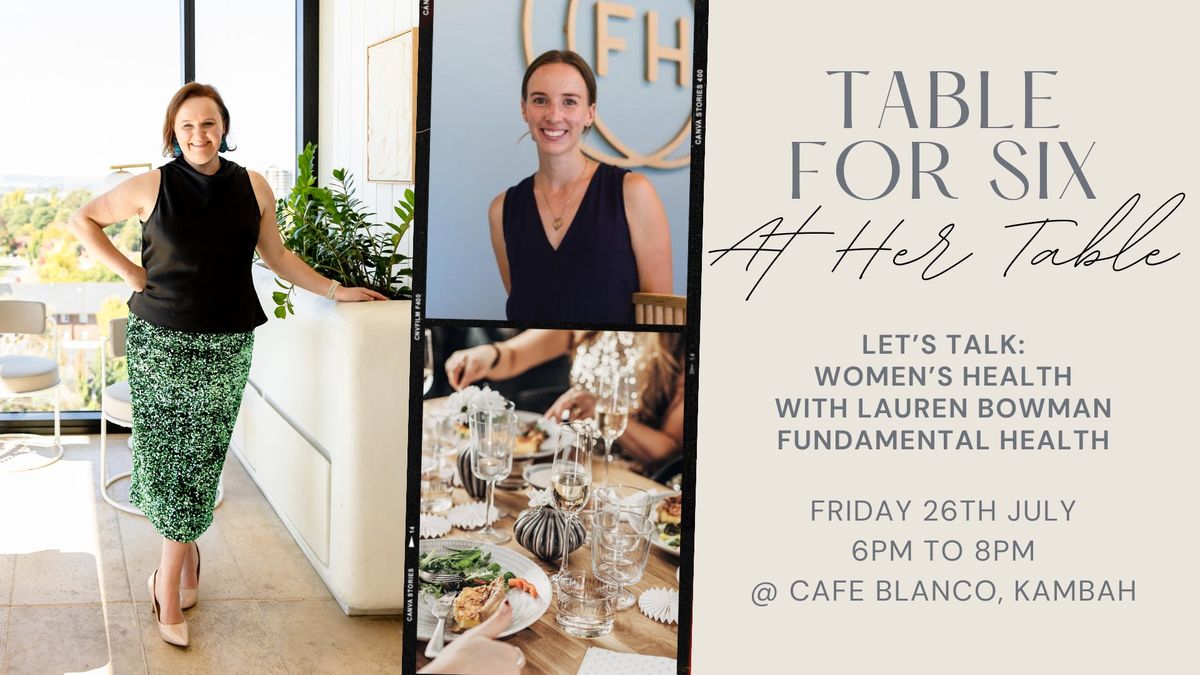 Canberra Women Connect: Table for Six Dinner - Let's Talk Women's Health with Lauren Bowman