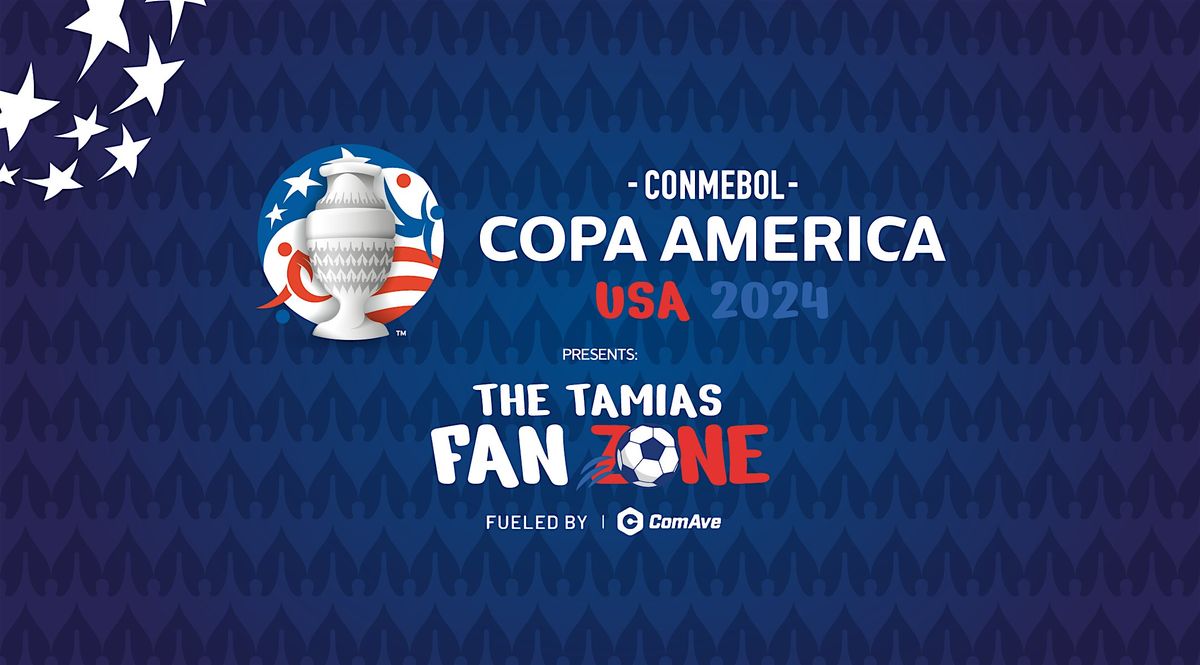 CONMEBOL Copa America 2024 Presents: The Tamias Fan Zone