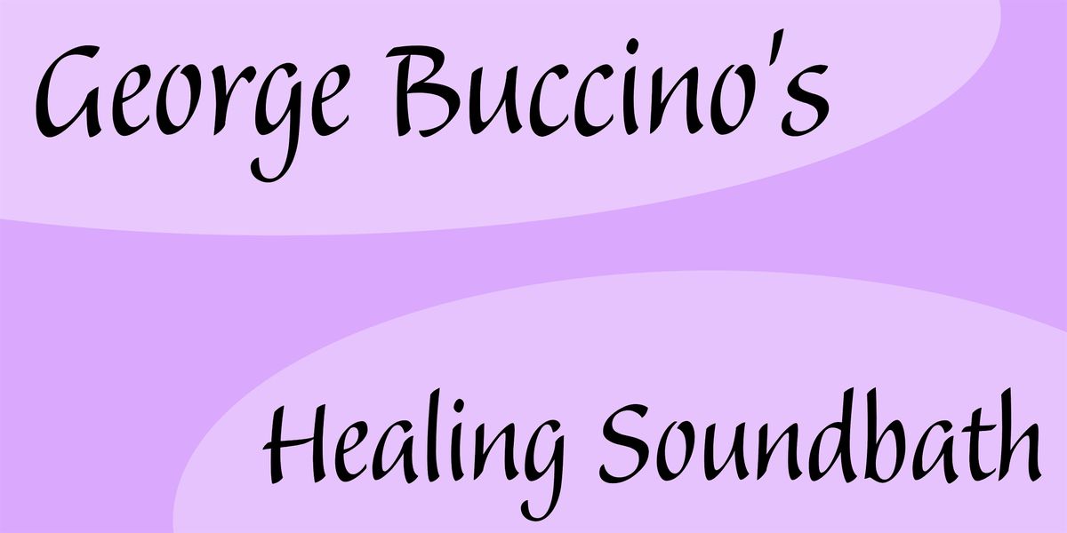 George Buccino's Healing Soundbath