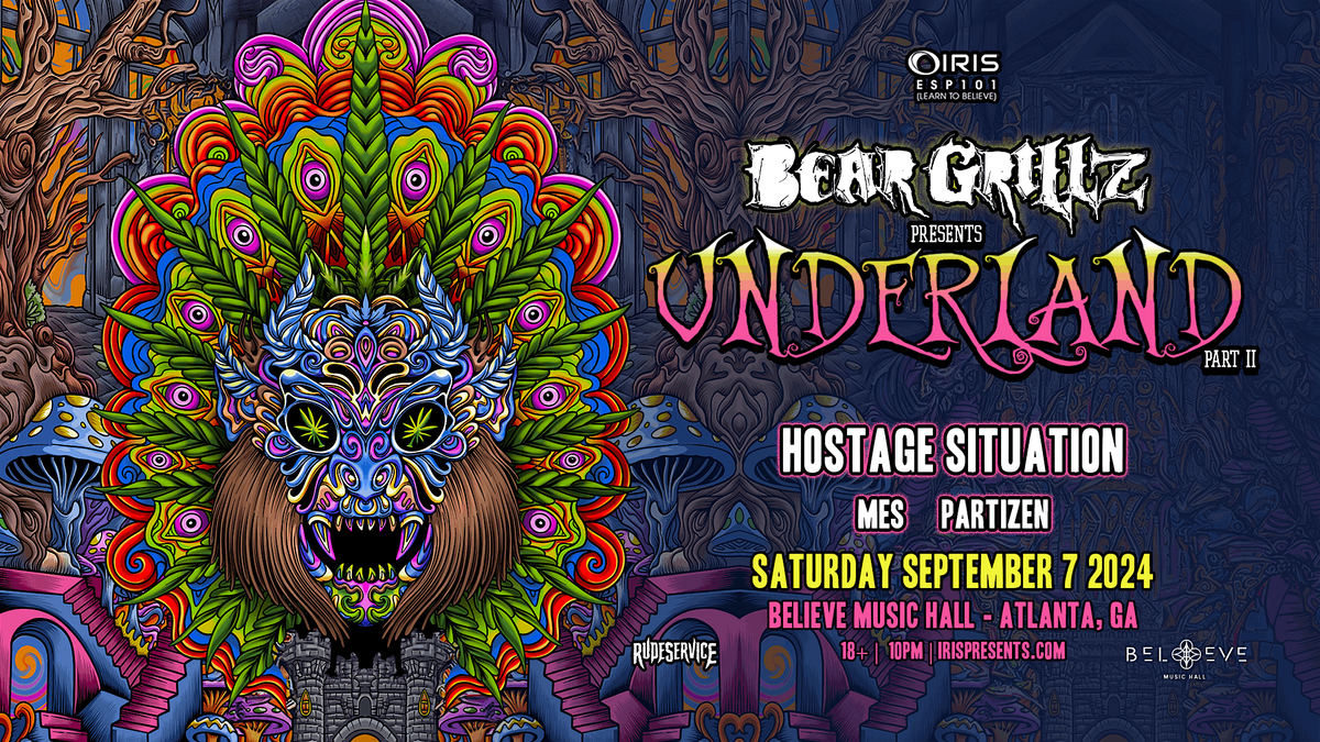 Iris Presents: BEAR GRILLZ  The Underland Tour @ BMH | Sat, Sept 7th!