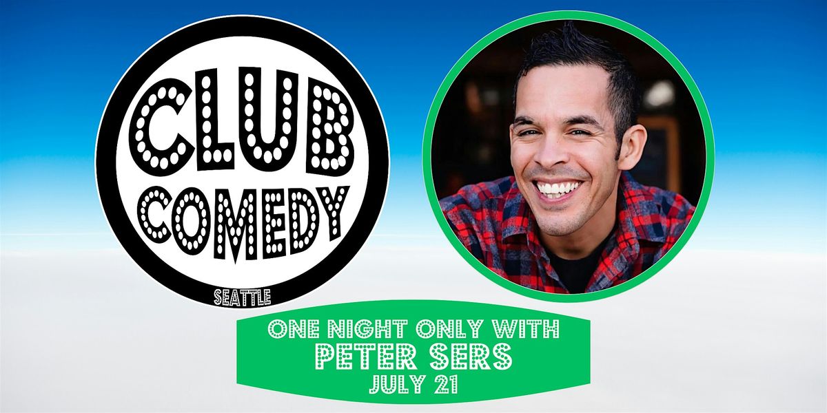 One Night Only With Peter Sers at Club Comedy Seattle Sunday 7\/21 8:00PM
