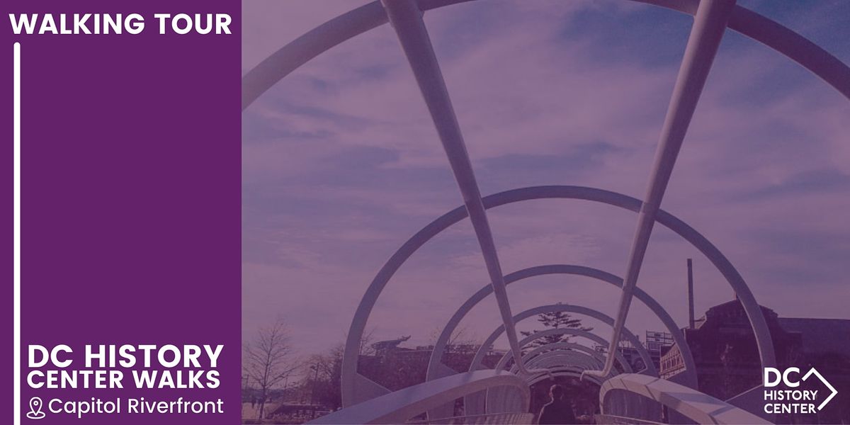 DC History Center Walks Capitol Riverfront, Navy Yard Metro, New