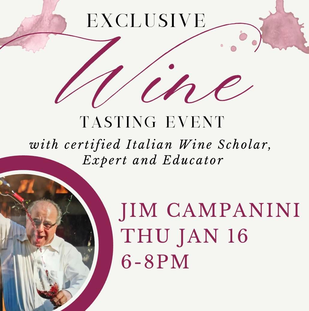 EXCLUSIVE Wine Tasting EVENT with certified Italian Wine Scholar, Expert and Educator JL JIM CAMPANINI