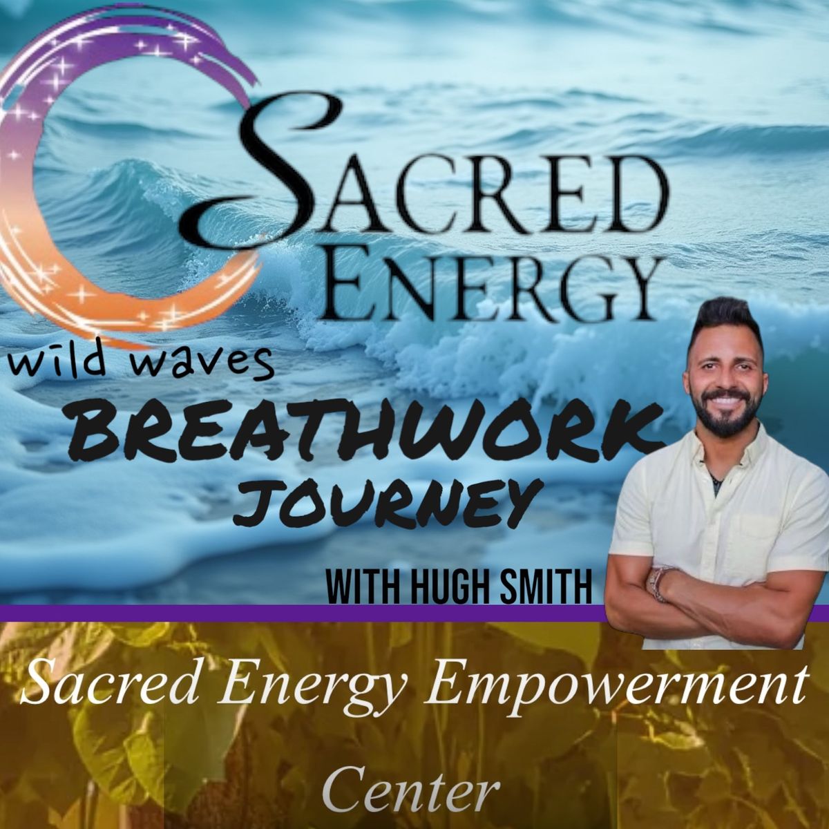 SACRED ENERGY BREATHWORK JOURNEY WITH HUGH SMITH 