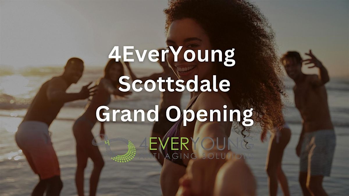 4EverYoung Scottsdale Grand Opening!