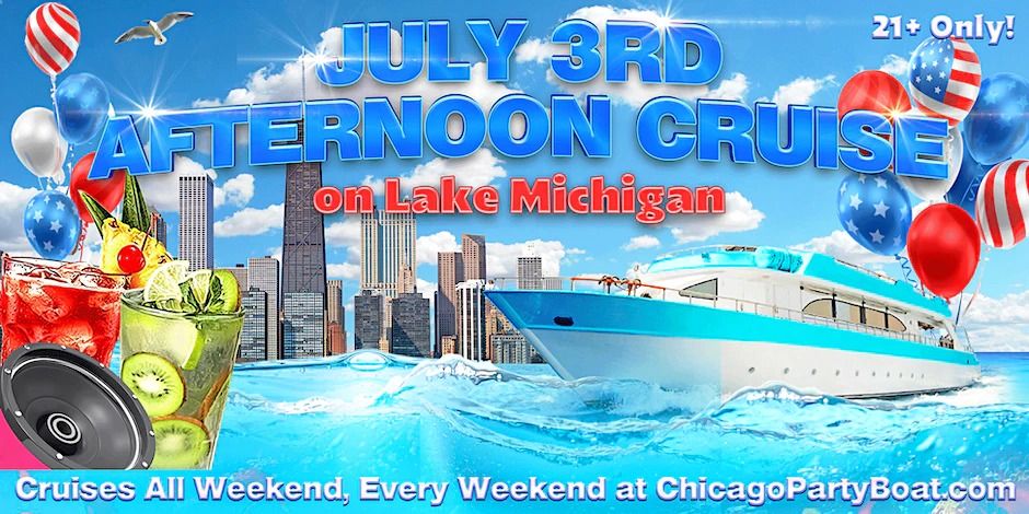 July 3rd Afternoon Cruise on Lake Michigan | 21+