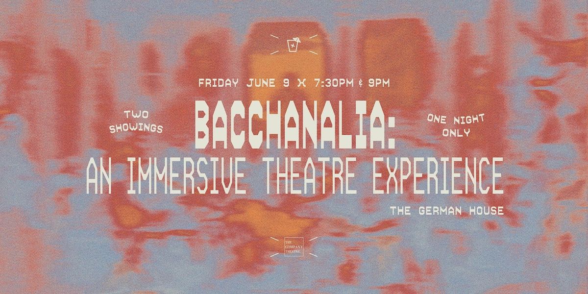 Bacchanalia: An Immersive Theatre Experience, Historic German House ...