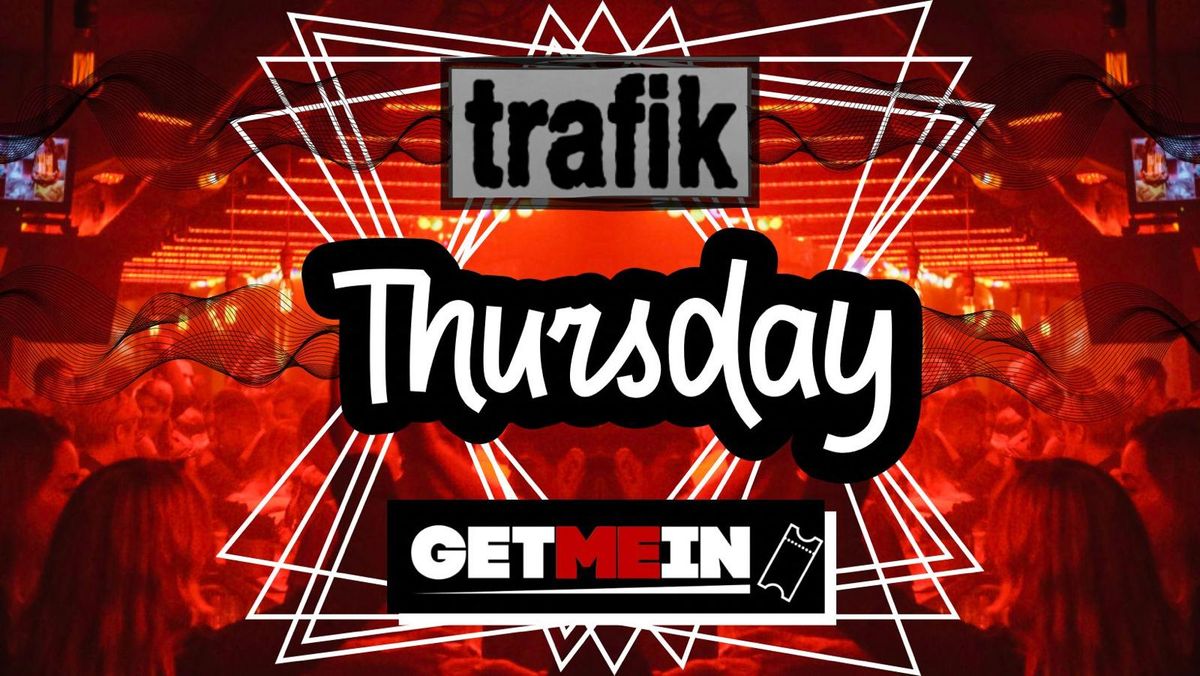 Trafik Shoreditch \/\/ Every Thursday \/\/ Party Tunes, Sexy RnB, Commercial \/\/ Get Me In!