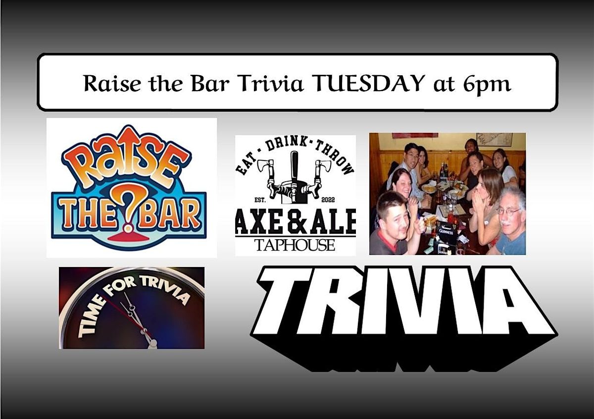 Raise the Bar Trivia Tuesdays at 6pm at Axe & Ale in Gilford NH