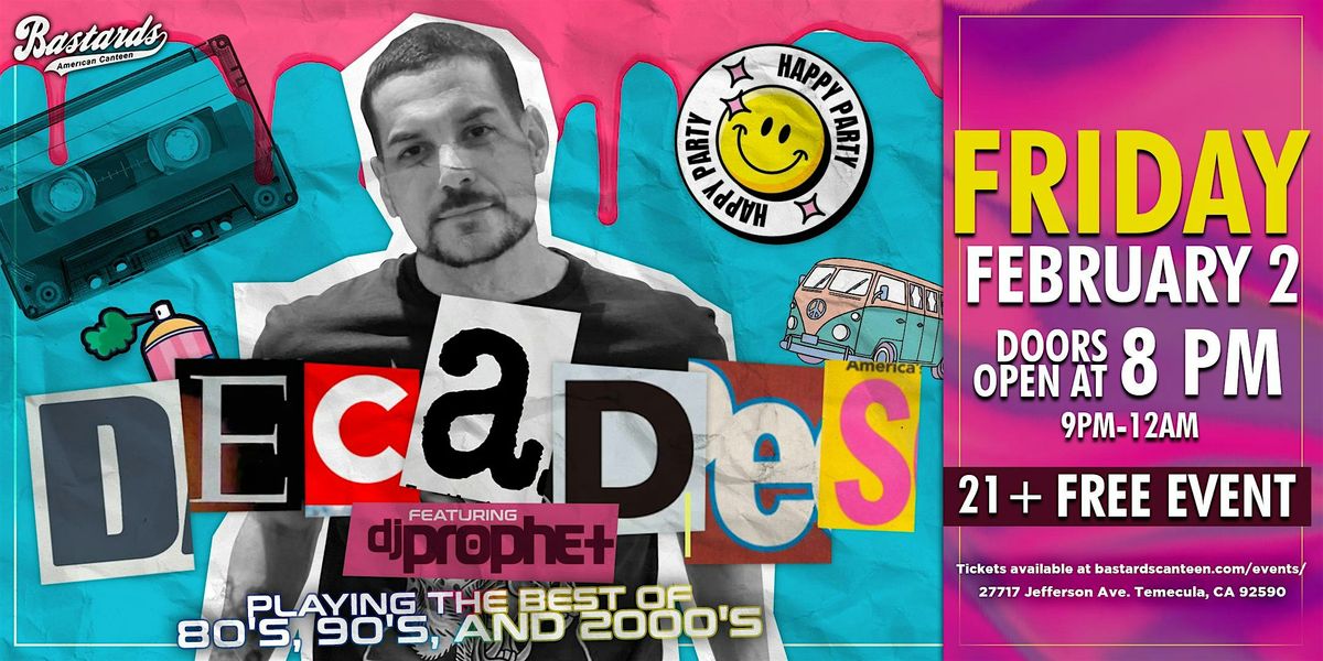 DECADES with DJ Prophet Featuring the best 80's, 90's and 2000's