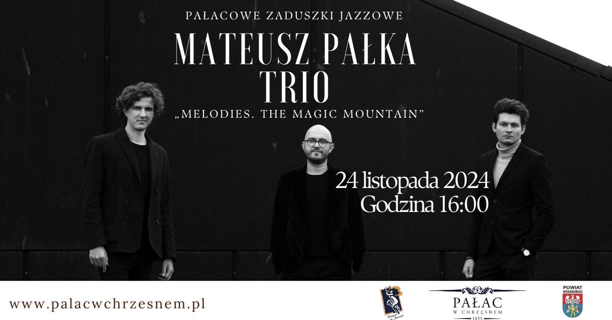 Zaduszki Jazzowe MATEUSZ PA\u0141KA TRIO \u2013 \u201eMelodies. The Magic Mountain\u201d