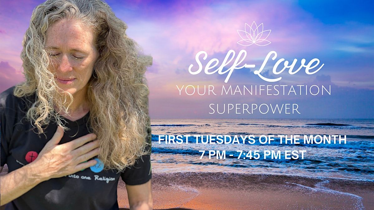Your Manifestation Superpower: Self-Love 2024 First Tuesdays 7-7:45pm