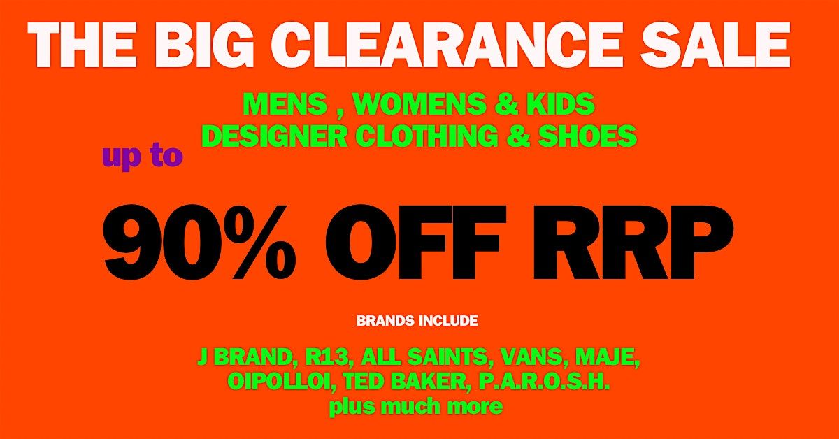 The Big Clearance Sale. Everything up to 90% off RRP!