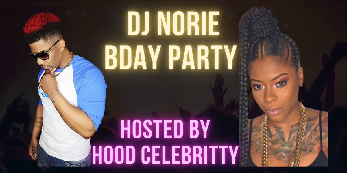 DJ Norie Celebrity Bday Party Featuring Hood Celebritty