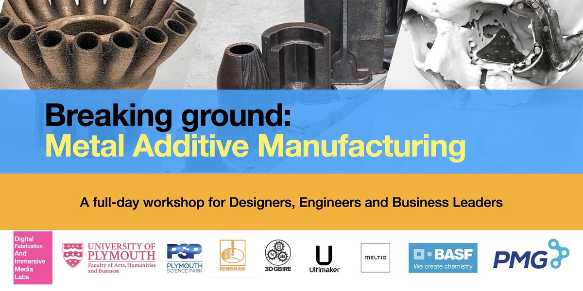 Breaking Ground: Metal Additive Manufacturing