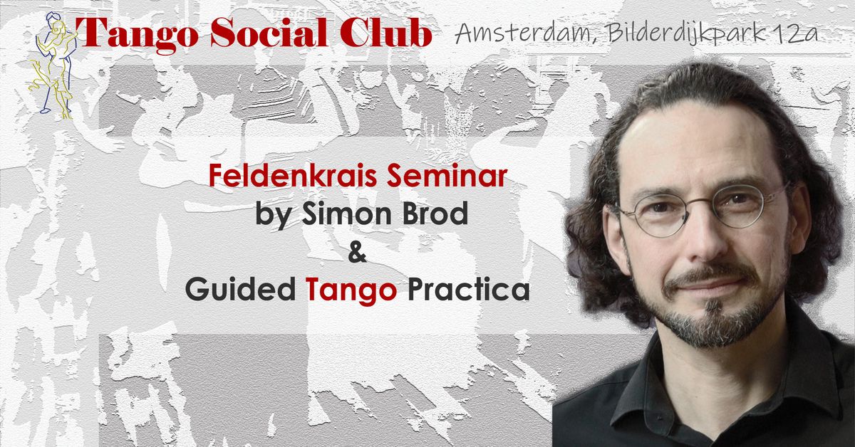 TSC Feldenkrais Seminar by Simon & Guided Tango practica