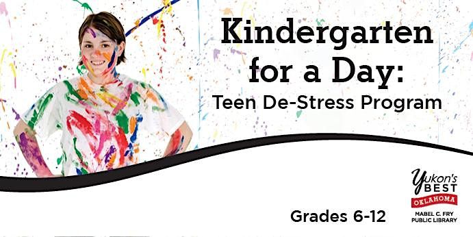 Kindergarten for a Day: Teen De-Stress Program, Mabel C. Fry Public ...