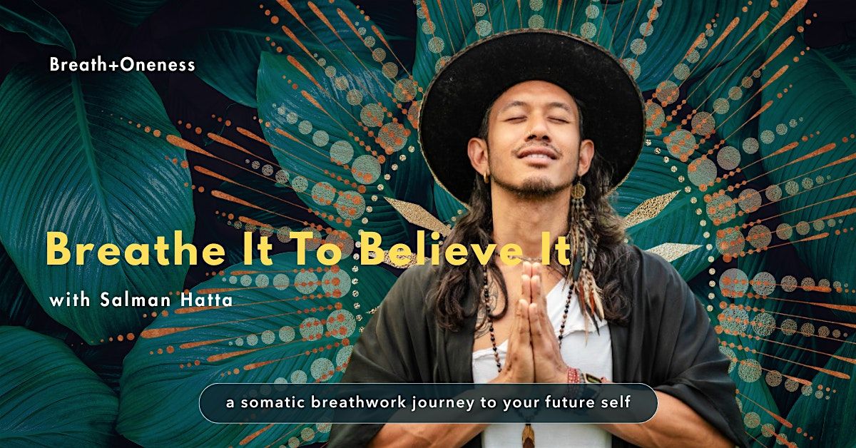 Breathe It To Believe It: A Somatic Breathwork Journey To Your Future Self