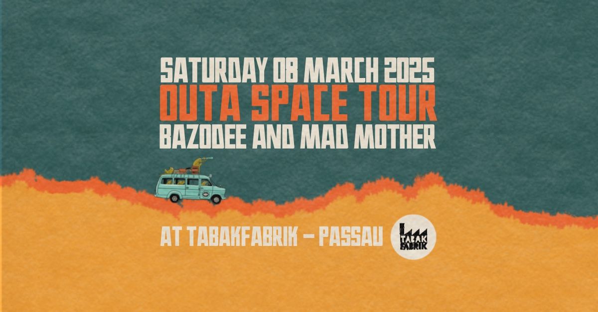 OUTA SPACE TOUR - BAZODEE AND MAD MOTHER