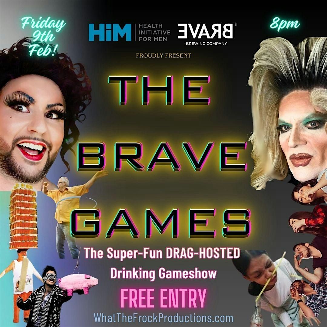 The Brave Games - Brave Brewing, Drag Queens, Silly Games and Prizes!